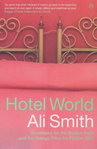 Smith, Ali Hotel World   (Booker Prize finalist) 