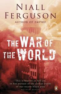Ferguson, Niall War of the World: History's Age of Hatred 
