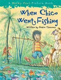 Tzannes, Robin; Paul, Korky When Chico Went Fishing 