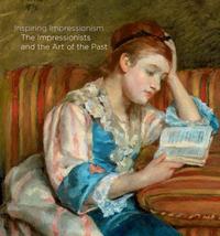 Bray, X Inspiring Impressionism: The Impressionists and the Art of the Past 