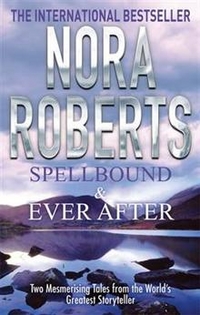 Roberts Nora Spellbound and Ever After 