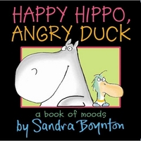 Sandra, Boynton Happy Hippo, Angry Duck: A Book of Moods  (board book) 