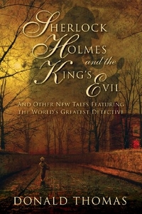 Thomas, Donald Sherlock Holmes and the King's Evil: and Other New Tales Featuring the World's Greatest Detective 