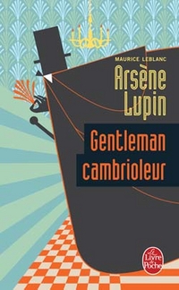 Maurice Leblanc Arsene Lupin, Gentleman cambrioleur 