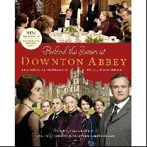 Rowley E. Behind the Scenes at Downton Abbey 