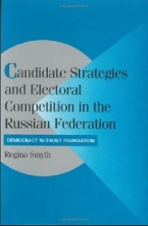 Regina Smyth Candidate Strategies and Electoral Competition in the Russian Federation 