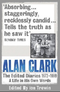 Clark, Alan Alan Clark: The Diaries 1972 - 1999 