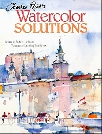 Reid Charles Charles Reid's Watercolor Solutions: Learn to Solve the Most Common Painting Problems 