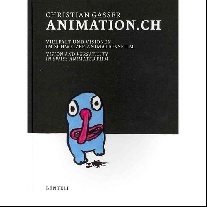 Christian Gasser Animation.Ch: Vision and Versatility in Swiss Animated Film 