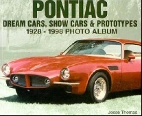 Thomas, Jesse Pontiac Dream Cars, Show Cars & Prototypes 1928-1998 Photo Album ( Photo Album Series ) 