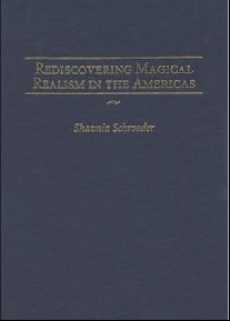 Schroeder, Shannin Rediscovering magical realism in the Americas 