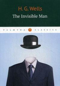 Wells H. The invisible man / - 
