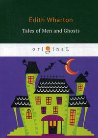 Wharton E. Tales of Men and Ghosts 