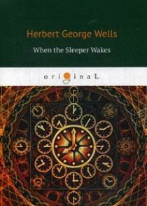 Wells H.G. When the Sleeper Wakes 