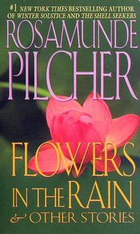 Pilcher, Rosamunde Flowers in the Rain and Other Stories 