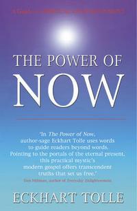 Tolle, Eckhart Power of Now: Guide to Spiritual Enlightenment 