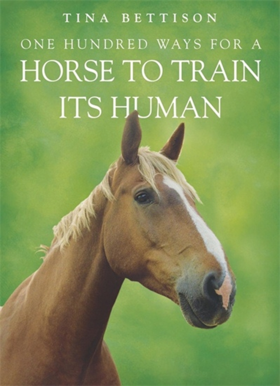 Tina, Bettison One Hundred Ways for a Horse to Train Its Human 