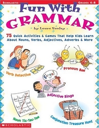 Laura, Sunley Fun with Grammar: 75 Quick Activities & Games 