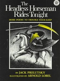 Jack, Prelutsky The Headless Horseman Rides Tonight: More Poems to Trouble Your Sleep 
