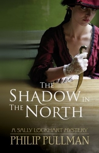 Philip, Pullman Shadow in the North  (Sally Lockhart Mysteries) 