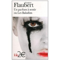 Gustave, Flaubert Parfum a sentir ou Les Baladins (Un) 
