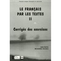 Bernadette, Barthe, Marie; Chovelon Le Francais par les textes - Tome 2: Corriges des exercices 