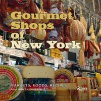 N, Meisel, P.S, Sann Gourmet Shops of New York: Markets, Foods, Recipes 