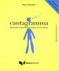 Marco Mezzadri Cantagramma. Apprendere la grammatica italiana con le canzoni. Livello intermedio B1-B2 