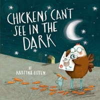 Litten, Kristyna Chickens Can't See in the Dark 
