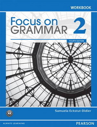 Eckstut-Didier, Samuela Focus on Grammar 2. Workbook 