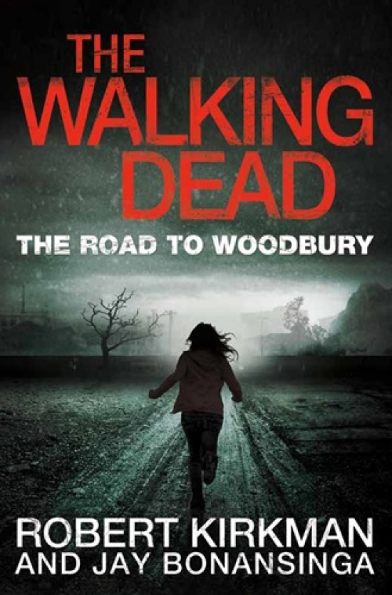 Jay, Kirkman, Robert; Bonansinga The Walking Dead: The Road to Woodbury 