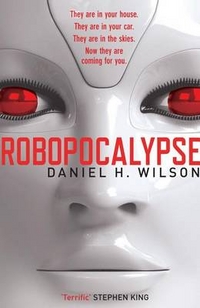 Wilson, Daniel H. Robopocalypse 