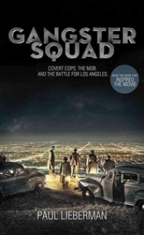 Paul, Lieberman Gangster Squad: Covert Cops, the Mob, and the Battle for Los Angeles 