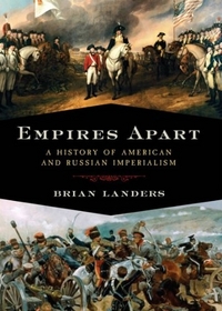 Brian, Landers Empires Apart: History of American & Russian Imperialism (HB) 