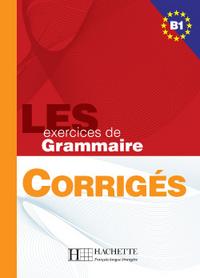 Anne Akyuz, Bernadette Bazelle-Shahmaei, Joelle Bonenfant etc. Les 500 Exercices de Grammaire B1 - Corriges 
