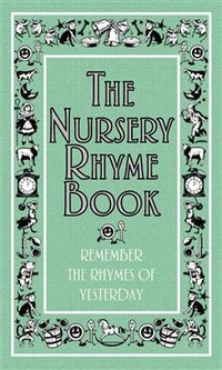 Anne A. The Nursery Rhyme Book: Remember the Rhymes of Yesterday 