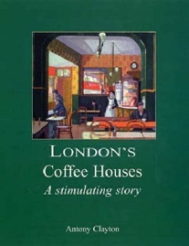 Clayton, Antony London's coffee houses 