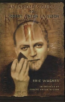 Eric, Wagner Insider's guide to robert anton wilson 