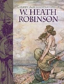 Robinson, William Golden-Age Illustrations of W. Heath Robinson 