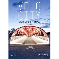 Blyth Gavin Velo City: Architecture for Bikes 