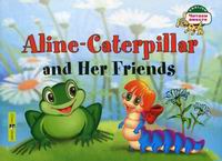  ..     . Aline-Caterpillar and Her Friends. (  ) 