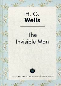 Wells H. The Invisible Man / - 