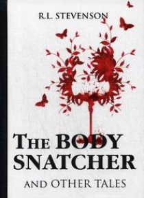 Stevenson R. The Body Snatcher and Other Tales 