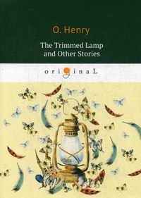 O. Henry The Trimmed Lamp and Other Stories 