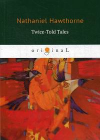 Hawthorne N. Twice-Told Tales 