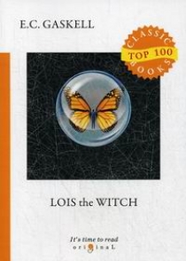 Gaskell E.C. Lois the Witch 