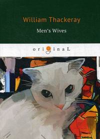 Thackeray W. Men's Wives 