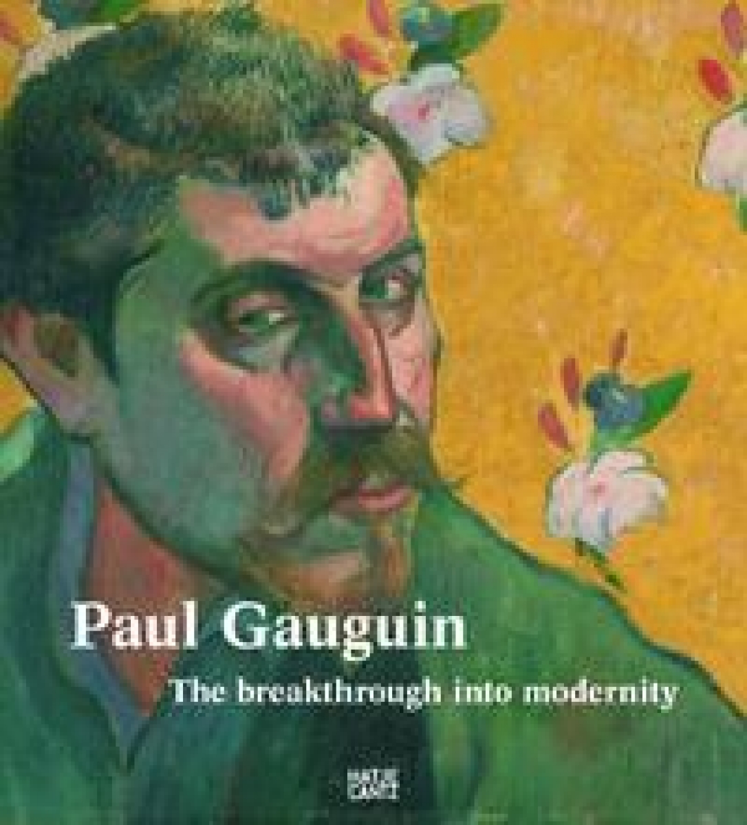 Agnieszka J. Paul Gauguin. The Breakthrough into Modernity 