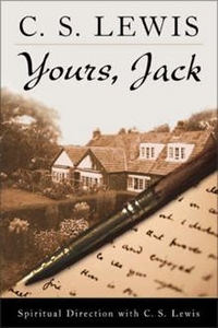 Lewis, C.S. Yours, Jack: Spiritual Direction from C. S. Lewis 
