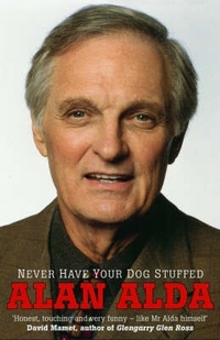 Alan, Alda Never Have Your Dog Stuffed (NY Times bestseller) 